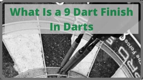 What Is a 9 Dart Finish In Darts (How to Get a Nine Darter).